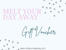 Load image into Gallery viewer, Melt Your Day Away Gift Card Voucher
